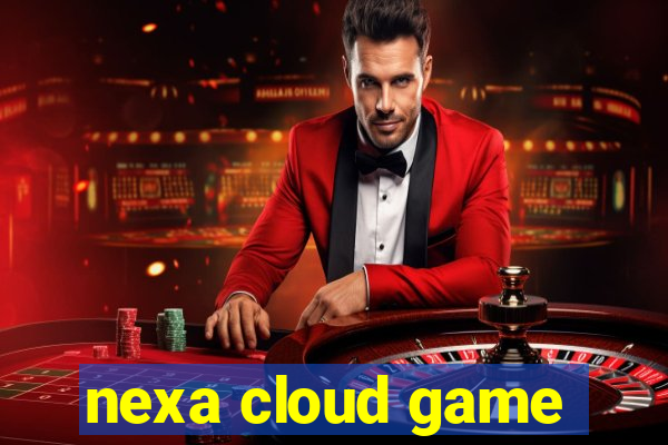 nexa cloud game